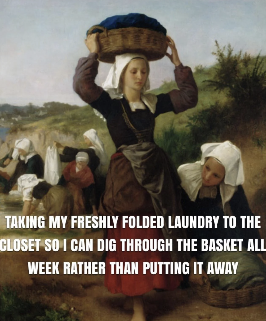 paintings of washerwomen - Taking My Freshly Folded Laundry To The Closet So I Can Dig Through The Basket All Week Rather Than Putting It Away